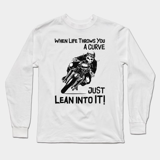 When Life Throws You A Curve - Born To Be Ride ! Long Sleeve T-Shirt by Pannolinno